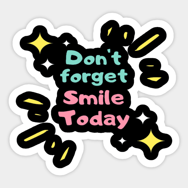 Don't Forget To Smile Today Sticker by kingdom_of_design